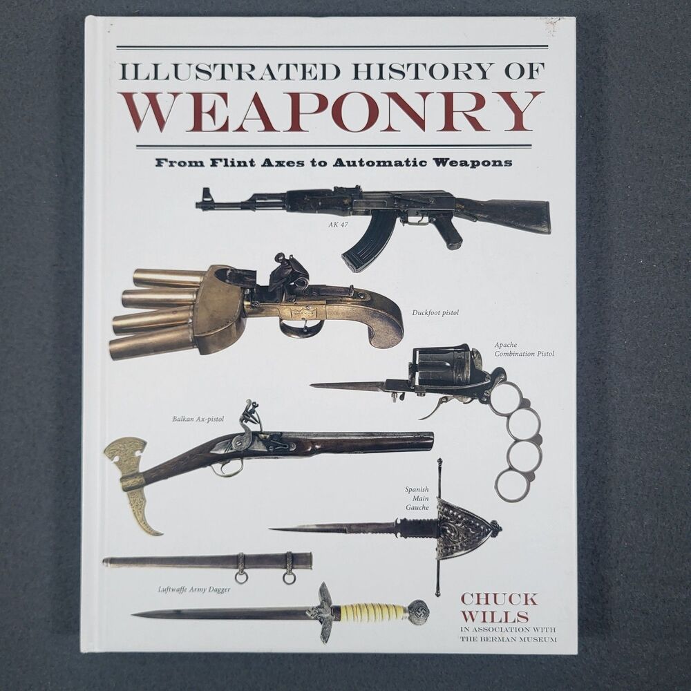 Illustrated History of Weaponry Chuck Willis Hardcover Book Berman Museum Art VG